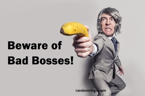 Beware of Bad Bosses